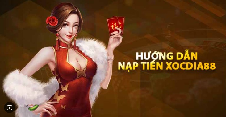 Nạp Tiền XocDia88 Chuyển Khoản Ngân Hàng – Tất Cả Ngân Hàng